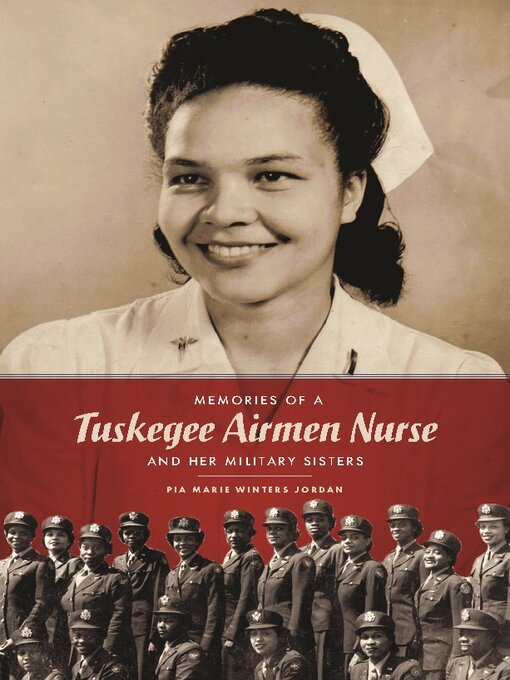 Title details for Memories of a Tuskegee Airmen Nurse and Her Military Sisters by Pia Marie Winters Jordan - Available